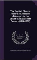 The English Church, From the Accession of George I. to the End of the Eighteenth Century (1714-1800)