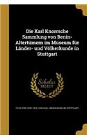 Die Karl Knorrsche Sammlung von Benin-Altertümern im Museum für Länder- und Völkerkunde in Stuttgart