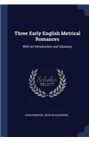 Three Early English Metrical Romances
