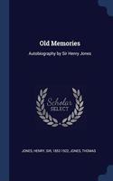 OLD MEMORIES: AUTOBIOGRAPHY BY SIR HENRY