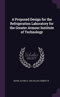 A Proposed Design for the Refrigeration Laboratory for the Greater Armour Institute of Technology