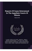 Reports of Cases Determined in the Appellate Courts of Illinois; Volume 102