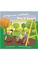 Juega Con Cuidado/Play It Smart: (Como Mantenernos Seguros/How to Be Safe)