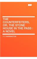 The Counterfeiters, Or, the Stone House in the Pass
