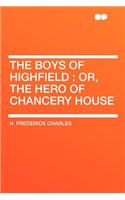 The Boys of Highfield: Or, the Hero of Chancery House