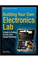Building Your Own Electronics Lab: A Guide to Setting Up Your Own Gadget Workshop(Technology in Action)