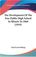 The Development Of The Free Public High School In Illinois To 1860 (1919)