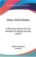 Glues and Gelatine