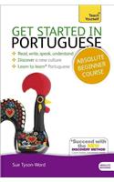 Get Started in Portuguese Absolute Beginner Course: The Essential Introduction to Reading, Writing, Speaking and Understanding a New Language