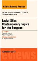 Facial Skin: Contemporary Topics for the Surgeon, an Issue of Facial Plastic Surgery Clinics