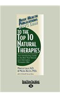 User's Guide to the Top 10 Natural Therapies: Your Introductory Guide to the Best That Natural and Alternative Therapies Offer (Large Print 16pt)