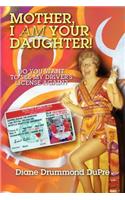 Mother, I Am Your Daughter