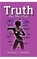 Truth Set Me Free