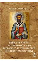 Basil the Great: Faith, Mission and Diplomacy in the Shaping of Christian Doctrine