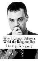 Why I Cannot Believe a Word the Religious Say