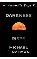 Darkness Rises A Werewolf's Saga: (A Werewolf's Saga)