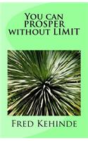 You can PROSPER without LIMIT: (English)