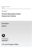 Phoenix Metropolitan Model Deployment Initiative: Evaluation Report