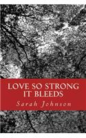 Love So Strong It Bleeds