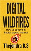 Digital Wildfires: How to Become a Social Justice Warrior