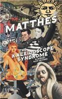 The Kaleidoscope Syndrome