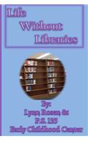 Life Without Libraries