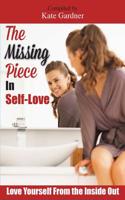 The Missing Piece in Self-Love: Love Yourself from the Inside Out