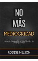 No Mas Mediocridad: (Spanish)