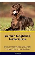 German Longhaired Pointer Guide German Longhaired Pointer Guide Includes: German Longhaired Pointer Training, Diet, Socializing, Care, Grooming, Breeding and More