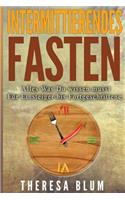 Intermittierendes Fasten: Alles Was Du Wissen Musst - FÃ¼r Einsteiger Bis Fortgeschrittene