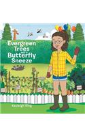 Evergreen Trees and a Butterfly Sneeze