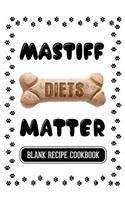 Mastiff Diets Matter: Dog Food & Treats Blank Recipe Journal
