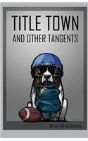 Title Town (and other tangents)