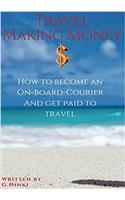 Travel Making Money - Become an On-board Courier: Get Paid to Travel the World