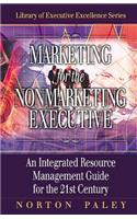 Marketing for the Nonmarketing Executive