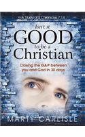 Isn't It Good to Be a Christian