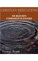 Christian Meditations Or, the Believer's Companion in Solitude