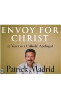 Envoy for Christ: 25 Years As a Catholic Apologist