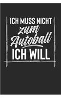 Ich Muss Nicht Zum Autoball Ich Will