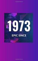 Epic Since 1973 Notebook Birthday Gift: Lined Notebook / Journal Gift, 120 Pages, 6x9, Soft Cover, Matte Finish