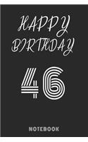 Happy 46th Birthday Notebook & Journal: 120 Pages, 6 x 9 unique B-day diary, black composition book with white typing, Birthday Gift