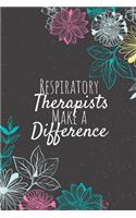 Respiratory Therapists Make A Difference: Respiratory Therapist Notebook, Therapist Journal, Therapist Appreciation Gifts, Gifts for Therapists