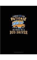 I Ask God For Patience He Made Me A Bus Driver: Storyboard Notebook 1.85:1