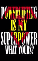 Powerlifting is My Superpower. What Yours?