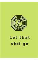Let That Sh*t Go