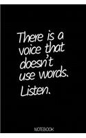 There is a voice that doesn't use words. listen Notebook: Blank Composition Book, Motivation journal, New Year 2020 Notebook: Lined Notebook / Journal Gift, 110 Pages, 6x9, Soft Cover, Matte Finish