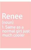 Renee Same as a normal girl just much cooler Notebook Gift, notebook for writing, Personalized Renee Name Gift Idea Notebook