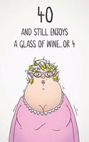 40 And Still Enjoys A Glass Of Wine... Or 4