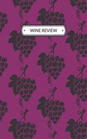 Wine Review: Wine Review Journal or Wine Review Notebook for a Wine Lover, 6x9, 109 pages.