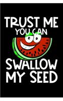 Trust Me You Can Swallow My Seed